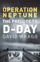 Operace Neptun: Předehra ke dni D - Operation Neptune: The Prelude to D-Day
