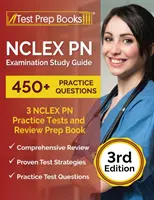 Průvodce studiem ke zkoušce NCLEX PN: NCLEX PN Practice Tests: 3 praktické testy (450+ otázek) a přípravná kniha [3. vydání]. - NCLEX PN Examination Study Guide: 3 NCLEX PN Practice Tests (450+ Questions) and Review Prep Book [3rd Edition]