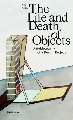 Život a smrt předmětů: Autobiografie designérského projektu - The Life and Death of Objects: Autobiography of a Design Project