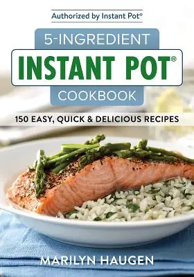 Instantní hrncová kuchařka s 5 ingrediencemi: 150 snadných, rychlých a chutných jídel - 5-Ingredient Instant Pot Cookbook: 150 Easy, Quick and Delicious Meals