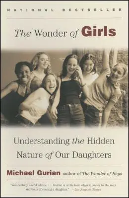 Zázrak dívek: Pochopení skryté povahy našich dcer - The Wonder of Girls: Understanding the Hidden Nature of Our Daughters