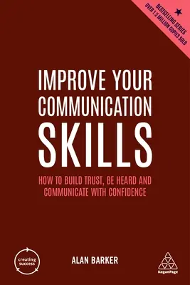 Zlepšete své komunikační dovednosti: Jak si vybudovat důvěru, být vyslyšen a komunikovat sebejistě? - Improve Your Communication Skills: How to Build Trust, Be Heard and Communicate with Confidence