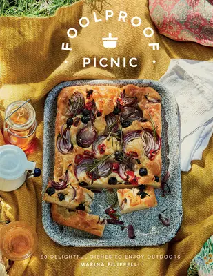 Bláznivý piknik: 60 lahodných receptů, které si můžete vychutnat venku - Foolproof Picnic: 60 Delicious Recipes to Enjoy Outdoors