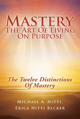 Mistrovství: Umění žít cíleně - Mastery: The Art of Living on Purpose