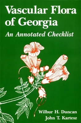 Vascular Flora of Georgia: Annotated Checklist - Vascular Flora of Georgia: An Annotated Checklist