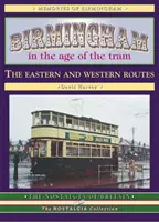 Birmingham ve věku tramvají - východní a západní trasa - Birmingham in the Age of the  Tram - The Eastern and Western Routes