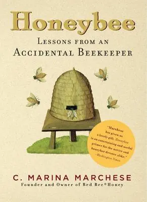Honeybee: Lekce náhodného včelaře - Honeybee: Lessons from an Accidental Beekeeper
