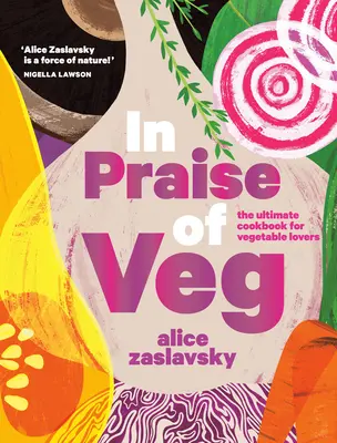 In Praise of Veg: The Ultimate Cookbook for Vegetable Lovers (Ve chvále zeleniny: dokonalá kuchařka pro milovníky zeleniny) - In Praise of Veg: The Ultimate Cookbook for Vegetable Lovers