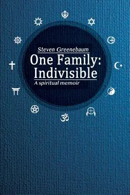Jedna rodina: Nedělitelný: Duchovní vzpomínky - One Family: Indivisible: A spiritual memoir