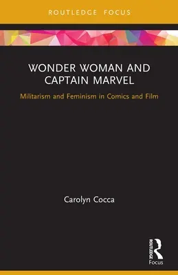 Wonder Woman a Captain Marvel: Militarismus a feminismus v komiksu a filmu - Wonder Woman and Captain Marvel: Militarism and Feminism in Comics and Film