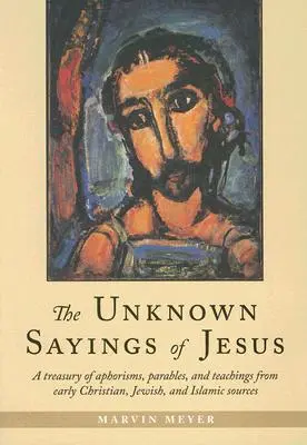 Neznámé Ježíšovy výroky - The Unknown Sayings of Jesus