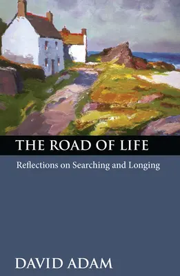 Cesta života: Blízký život: Úvahy o hledání a touze - The Road of Life: Reflections on Searching and Longing