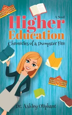 Vyšší vzdělání: Kroniky požáru v popelnici - Higher Education: Chronicles of a Dumpster Fire
