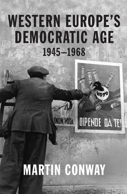 Demokratický věk západní Evropy: 1945-1968 - Western Europe's Democratic Age: 1945-1968