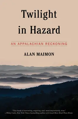 Soumrak v Hazardu: Zúčtování v Apalačském pohoří - Twilight in Hazard: An Appalachian Reckoning