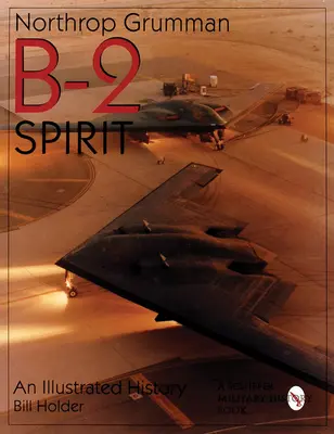Northrop Grumman B-2 Spirit: Ilustrovaná historie - Northrop Grumman B-2 Spirit: An Illustrated History