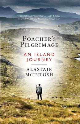 Pytlákova pouť: Poutník: Cesta na ostrov - Poacher's Pilgrimage: An Island Journey