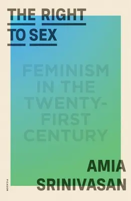 Právo na sex: Feminismus v jednadvacátém století - The Right to Sex: Feminism in the Twenty-First Century