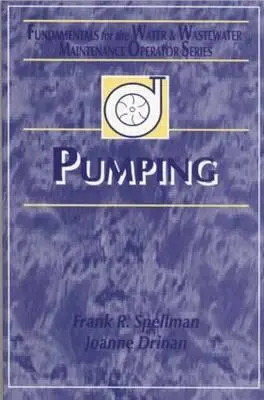 Čerpání: Základy pro provozovatele údržby vodovodů a kanalizací - Pumping: Fundamentals for the Water and Wastewater Maintenance Operator