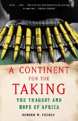 Kontinent k uchvácení: Tragédie a naděje Afriky - A Continent for the Taking: The Tragedy and Hope of Africa