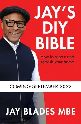 Jayova bible pro kutily: Jak opravit a osvěžit svůj domov - Jay's DIY Bible: How to Repair and Refresh Your Home