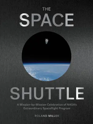 Raketoplán: Mise za misí: oslava mimořádného programu vesmírných letů společnosti Nasa - The Space Shuttle: A Mission-By-Mission Celebration of Nasa's Extraordinary Spaceflight Program