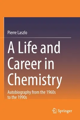 Život a kariéra v chemii: Autobiografie od 60. do 90. let 20. století - A Life and Career in Chemistry: Autobiography from the 1960s to the 1990s