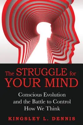 Boj o vaši mysl: Vědomá evoluce a boj o kontrolu nad tím, jak myslíme. - The Struggle for Your Mind: Conscious Evolution and the Battle to Control How We Think