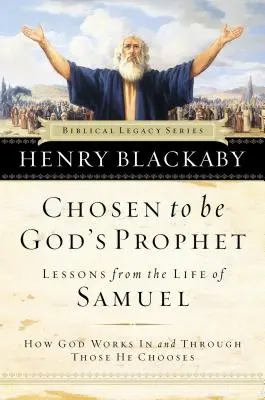 Vyvolený být Božím prorokem: Jak Bůh působí v těch, které si vyvolil, a skrze ně. - Chosen to Be God's Prophet: How God Works in and Through Those He Chooses