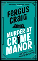 Vražda na zločineckém panství - druhý absurdní parodický „thriller“ Martina Fishbacka s detektivem Rogerem LeCarrem - Murder at Crime Manor - Martin's Fishback's ridiculous second Detective Roger LeCarre parody 'thriller'