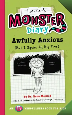 Harrietin deník příšerky: Příšerně úzkostný (Ale já to mačkám, ve velkém) 3. díl - Harriet's Monster Diary: Awfully Anxious (But I Squish It, Big Time) Volume 3