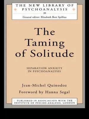 Zkrocení samoty: Úzkost z odloučení v psychoanalýze - The Taming of Solitude: Separation Anxiety in Psychoanalysis