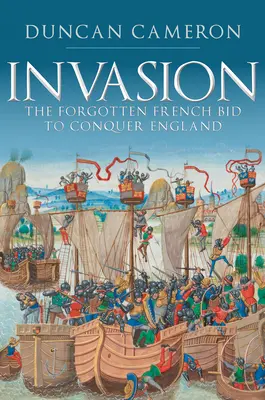 Invaze: Zapomenutá francouzská snaha dobýt Anglii - Invasion: The Forgotten French Bid to Conquer England