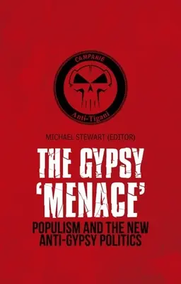 Cikánská „hrozba“: Populismus a nová proticikánská politika - Gypsy 'Menace': Populism and the New Anti-Gypsy Politics