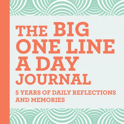 Velký deník na jeden řádek denně: Deník: 5 let každodenních úvah a vzpomínek - se spoustou místa na psaní - The Big One Line a Day Journal: 5 Years of Daily Reflections and Memories--With Plenty of Room to Write