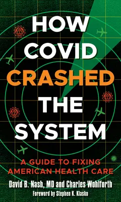 Jak Covid rozbil systém: Průvodce nápravou amerického zdravotnictví - How Covid Crashed the System: A Guide to Fixing American Health Care