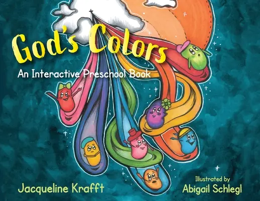 Boží barvy: Interaktivní kniha pro předškoláky - God's Colors: An Interactive Preschool Book