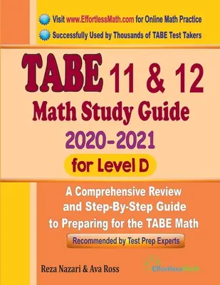 TABE 11 & 12 Math Study Guide 2020 - 2021 pro úroveň D: Komplexní přehled a průvodce krok za krokem pro přípravu na zkoušku TABE z matematiky pro rok 2020. - TABE 11 & 12 Math Study Guide 2020 - 2021 for Level D: A Comprehensive Review and Step-By-Step Guide to Preparing for the TABE Math