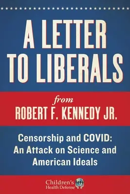 Dopis liberálům: Cenzura a COVID: Útok na vědu a americké ideály - A Letter to Liberals: Censorship and COVID: An Attack on Science and American Ideals