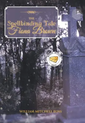 Kouzelný příběh Fiony Brownové - The Spellbinding Tale of Fiona Brown