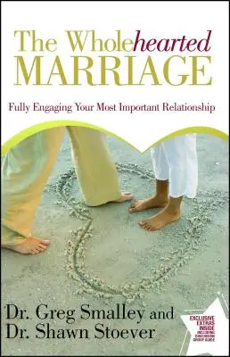 Celosrdcové manželství: Plně se zapojte do svého nejdůležitějšího vztahu. - Wholehearted Marriage: Fully Engaging Your Most Important Relationship