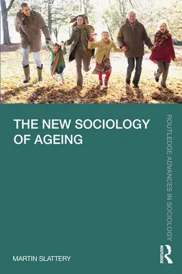 Nová sociologie stárnutí - The New Sociology of Ageing