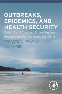 Epidemie, epidemie a zdravotní bezpečnost: Covid-19 a zajištění budoucí připravenosti na pandemie v Irsku a ve světě - Outbreaks, Epidemics, and Health Security: Covid-19 and Ensuring Future Pandemic Preparedness in Ireland and the World