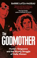 Kmotra - Vražda, pomsta a krvavý boj mafiánských žen - Godmother - Murder, Vengeance, and the Bloody Struggle of Mafia Women