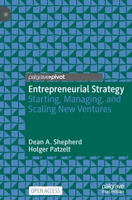 Podnikatelská strategie: Strategie: zakládání, řízení a rozšiřování nových podniků - Entrepreneurial Strategy: Starting, Managing, and Scaling New Ventures