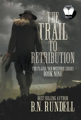 The Trail to Retribution: Klasická westernová série - The Trail to Retribution: A Classic Western Series