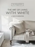 Bílá společnost Umění žít s bílou - rok inspirace - White Company The Art of Living with White - A Year of Inspiration