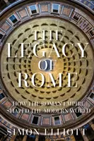 Dědictví Říma - Jak Římská říše formovala moderní svět - Legacy of Rome - How the Roman Empire Shaped the Modern World