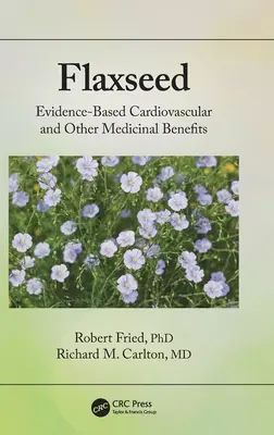 Lněné semínko: Lněné semínko: kardiovaskulární a další léčebné účinky podložené důkazy - Flaxseed: Evidence-Based Cardiovascular and Other Medicinal Benefits