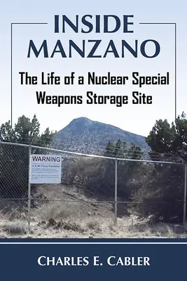Uvnitř Manzana: Život v úložišti speciálních jaderných zbraní - Inside Manzano: The Life of a Nuclear Special Weapons Storage Site
